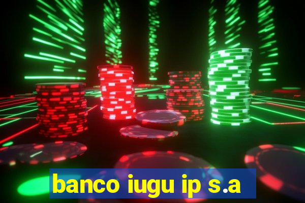 banco iugu ip s.a